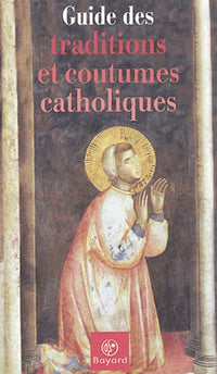 Guide des traditions et coutumes catholiques