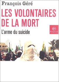 Les volontaires de la mort : L'arme du suicide