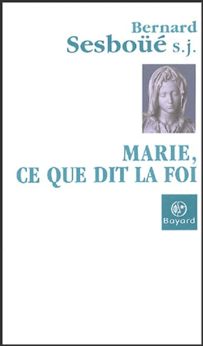 Marie, ce que dit la foi