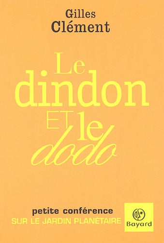 Le dindon et le dodo: Petite conférence sur le jardin planétaire