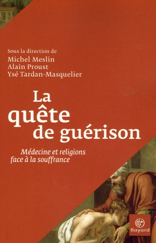 La quête de guérison: Médecine et religions face à la souffrance