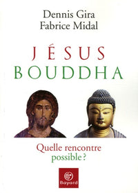 Jésus, Bouddha: Quelle rencontre possible ?