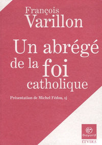 Un abrégé de la foi catholique