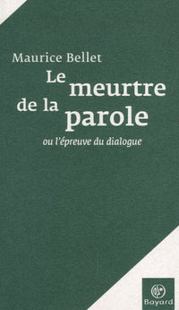Le meurtre de la parole: L'épreuve du dialogue