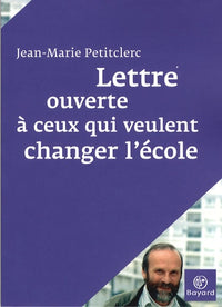 Lettre ouverte à ceux qui veulent changer l'école