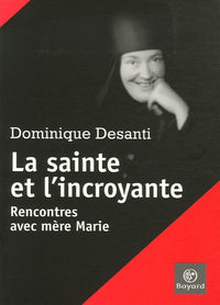 La sainte et l'incroyante: Rencontres avec mère Marie