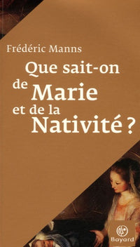 Que sait-on de Marie et de la Nativité ?