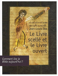 Le Livre scellé et le Livre ouvert: Comment lire la Bible aujourd'hui ?