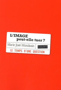 L'image peut-elle tuer ?