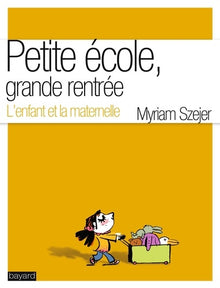Petite école, grande rentrée - L'enfant et la maternelle