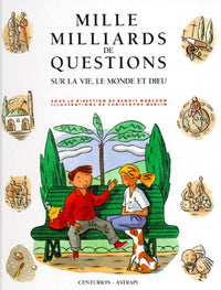 Mille milliards de questions sur la vie, le monde et Dieu