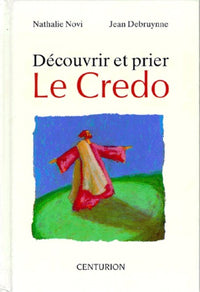 Découvrir et prier : Le Credo