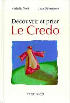 Découvrir et prier : Le Credo