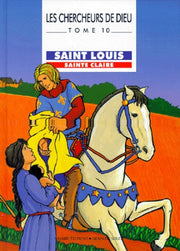 Les chercheurs de Dieu, tome 10 : Saint Louis - Sainte Claire