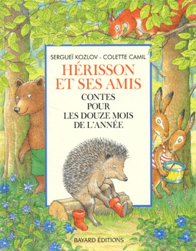 Herisson Et Ses Amis. Contes Pour Les Douze Mois De L'Annee