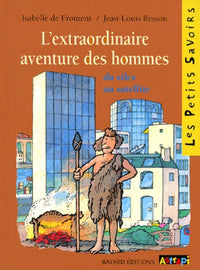 L'extraordinaire aventure des hommes: Du silex au satellite