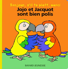 Bonjour, s'il te plaît, merci : Jojo et Jacquot sont bien polis