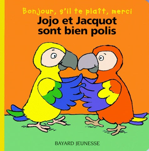 Bonjour, s'il te plaît, merci : Jojo et Jacquot sont bien polis