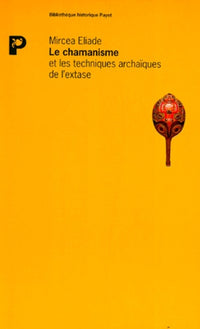 Le chamanisme et les techniques archaïques de l'extase