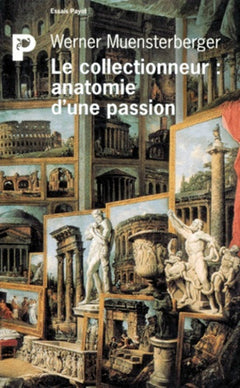 Le Collectionneur : anatomie d'une passion