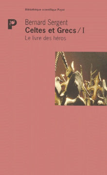Celtes et Grecs, tome 1. Le livre des héros