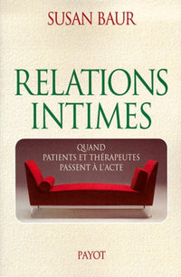 Relations intimes. Quand patients et thérapeutes passent à l'acte