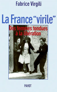 La France virile : Des femmes tondues à la libération