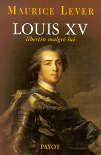 Louis XV, libertin malgré lui