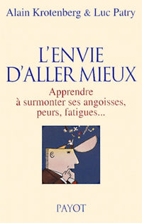 L'Envie d'aller mieux : Apprendre à surmonter ses angoisses, peurs, fatigues...