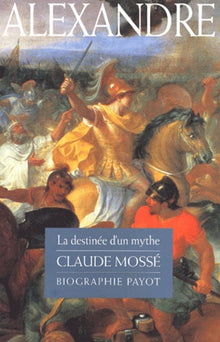 Alexandre : La destinée d'un mythe