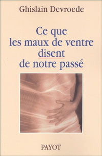 Ce que les maux de ventre disent de notre passé