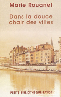 Dans la douce chair des villes