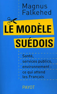 Le modèle suédois : Santé, services publics, environnement, ce qui attend les Français