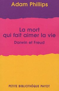 La mort qui fait aimer la vie: Darwin et Freud