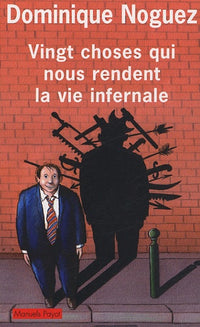 Vingt choses qui nous rendent la vie infernale