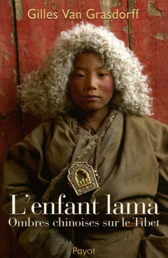 L'enfant lama: Ombres chinoises sur le Tibet