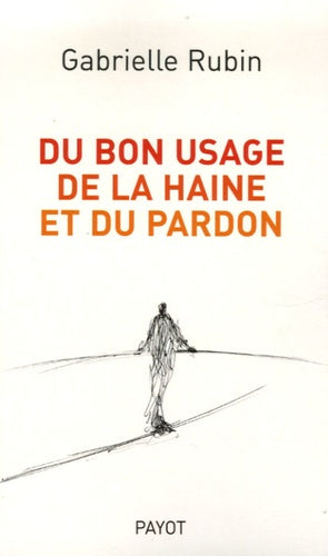 Du bon usage de la haine et du pardon