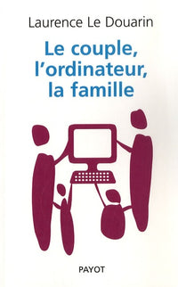 Le Couple, l'ordinateur, la famille