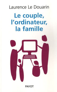 Le couple, l'ordinateur, la famille