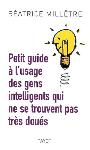 Petit guide à l'usage des gens intelligents qui ne se trouvent pas très doués