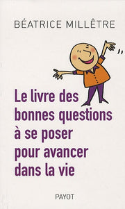 Le livre des bonnes questions à se poser pour avancer dans la vie