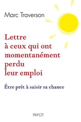 Lettre à ceux qui ont momentanément perdu leur emploi