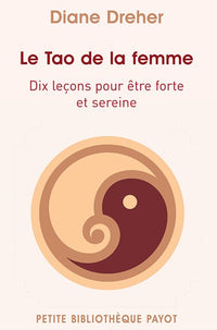 Le tao de la femme: Dix leçons pour être forte et sereine