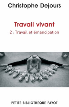 Travail vivant 2: Emancipation et travail