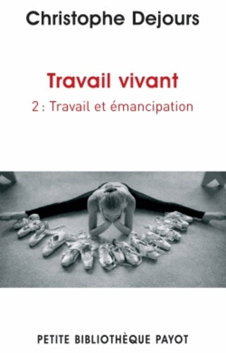 Travail vivant 2: Emancipation et travail