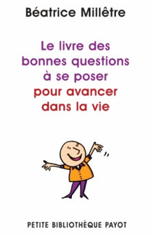 Le livre des bonnes questions à se poser pour avancer dans la vie