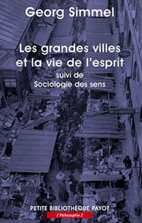 Les grandes villes et la vie de l'esprit: Suivi de Sociologie des sens
