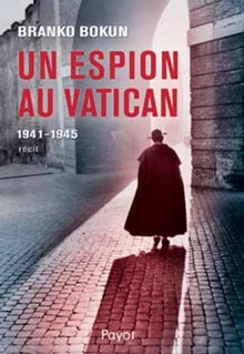 Un espion au Vatican: 1941-1945