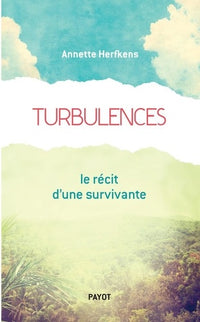 Turbulences: Le récit d'une survivante