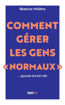 Comment gérer les gens "normaux"... quand on est HPI